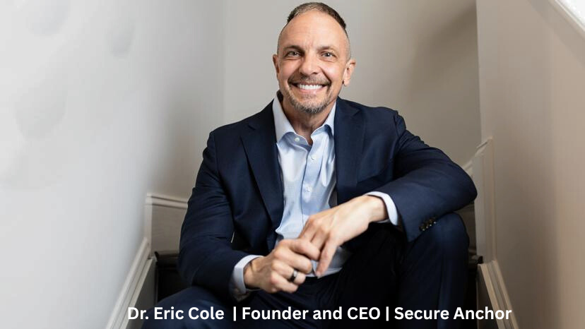Dr. Eric Cole Founder and CEO of Secure Anchor Consulting Cybersecurity Expert